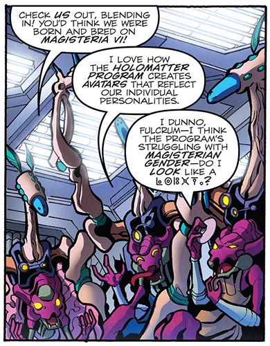 Scavengers—At least three of the team, including Fulcrum, had avatars resembling the inhabitants of Magisteria VI. Some Of My Best Friends Are Autobots
