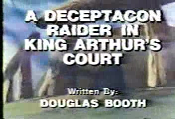Because poor literacy is KEWL! A Deceptacon Raider in King Arthur's Court