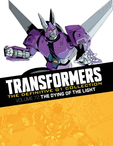 The Definitive G1 Collection: Volume 72: The Dying of the Light – cover art by Don Figueroa (Cyclonus) and Alex Milne (retro)